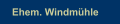 Ehem. Windmühle
